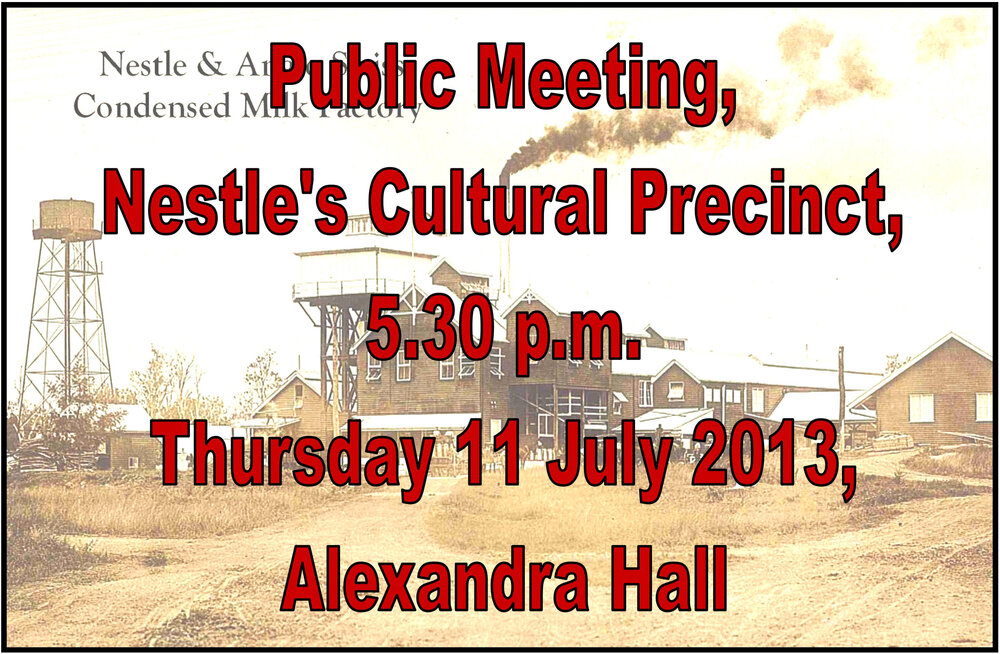 Announcement of a public meeting in Nestle's cultural precinct, Alexandra Hall 5.30pm Thursday 11th July 2013 