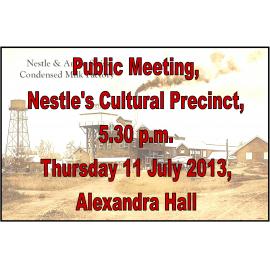 Announcement of a public meeting in Nestle's cultural precinct, Alexandra Hall 5.30pm Thursday 11th July 2013 